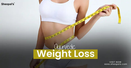 Ayurveda for Weight Loss: Herbs, Diet Plan & Lifestyle Secrets
