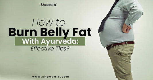 How to Burn Belly Fat With Ayurveda
