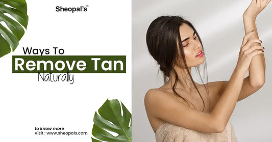 Ways To Remove Tan Naturally