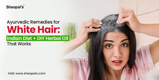 Ayurvedic Remedies for White Hair: Indian Diet + DIY Herbal Oil That Works