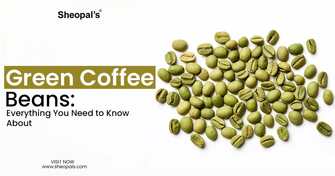 Green Coffee Beans: Everything You Need to Know About