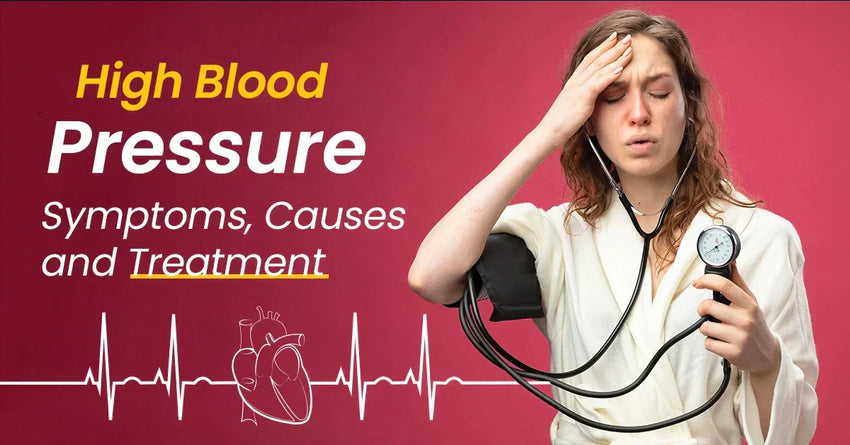Understanding High Blood Pressure (Hypertension): Causes, Symptoms & Treatment