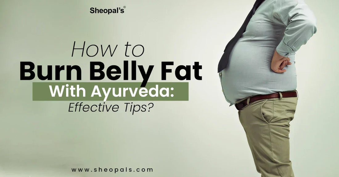 How to Burn Belly Fat With Ayurveda