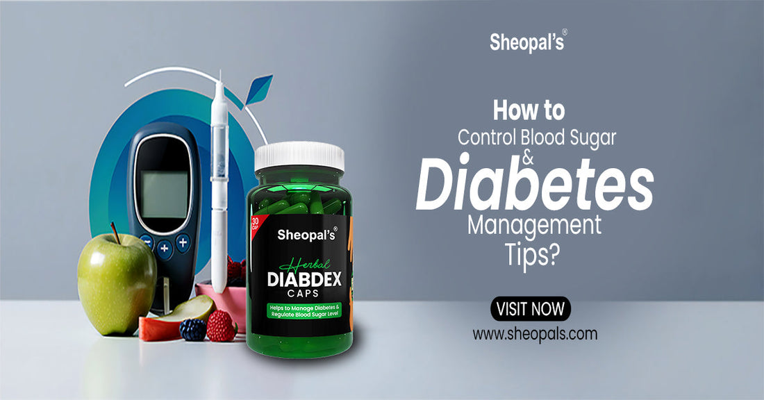 How to Control Blood Sugar and Diabetes Management Tips