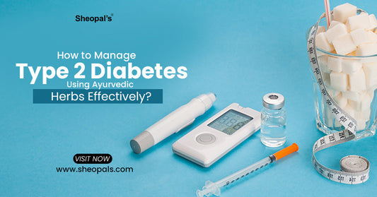 How to Manage Type 2 Diabetes Effectively Using Ayurvedic Herbs