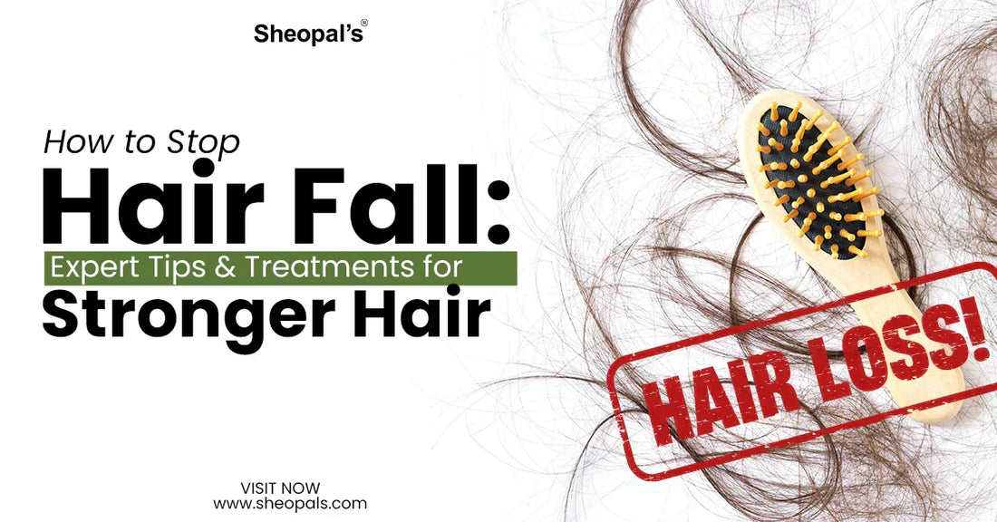 How to Stop Hair Fall: Expert Tips & Treatments for Stronger Hair