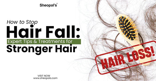How to Stop Hair Fall: Expert Tips & Treatments for Stronger Hair