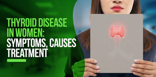 Thyroid Disease In Women: Symptoms, Causes, Treatment