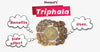 Triphala : Benefits, Uses, And Side Effects