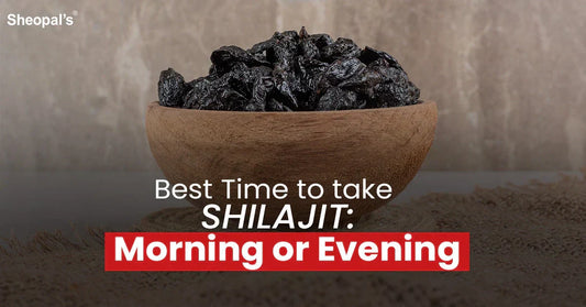 Best Time To Take Shilajit: Morning or Evening?